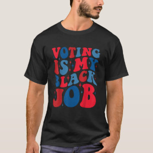T-shirt Voter Kamala Harris est mon Black Job Harris 2024