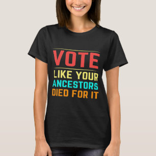 T-shirt Votez Comme Vos Ancêtres Mort Pour It Vote