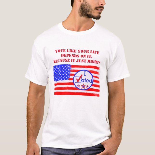T-shirt "Votez Comme Votre Vie Dépend..." Droit de vote Te (Devant)
