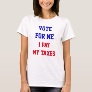 T-shirt Votez pour moi, je paie mes impôts drôle politique