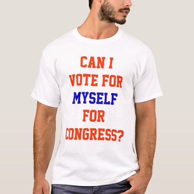 T-shirt Votez Pour Moi-Même Pour Le Congrès Politique Drôl (Devant)