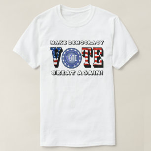 T-SHIRT VOTEZ RENDEZ LA DÉMOCRATIE GRANDE !
