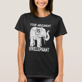 T-shirt Votre argument est irréléphant