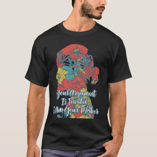 T-shirt Votre Argument N'Est Pas Valide Maman Dit Que Mère