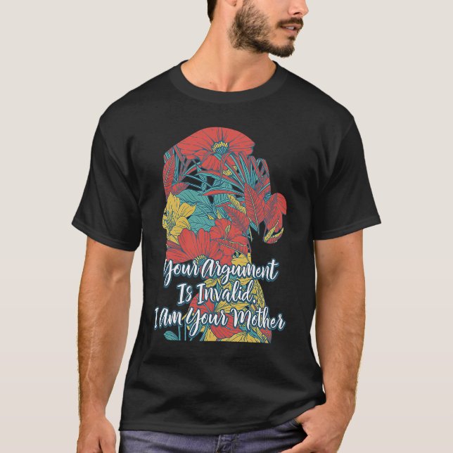 T-shirt Votre Argument N'Est Pas Valide Maman Dit Que Mère (Devant)
