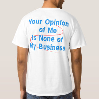 T-shirt Votre avis de moi est rien mes affaires