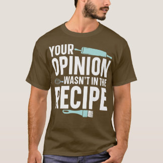 T-shirt Votre avis n'était pas dans la recette Baker Bakin