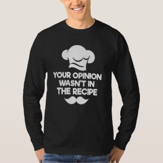 T-shirt Votre avis n'était pas dans la recette Chef culina