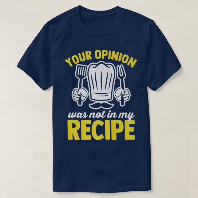 T-shirt Votre avis n'était pas dans ma recette cuisiner dr (Design devant)