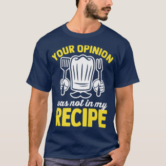 T-shirt Votre avis n'était pas dans ma recette cuisiner dr