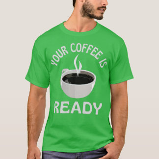 T-shirt Votre Café Est Prêt Essentiel