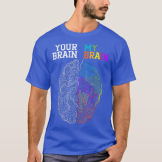 T-shirt Votre Cerveau Mon Cerveau Embrasser la Neurodivers
