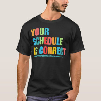 T-shirt Votre emploi du temps est correct drôle de retour 