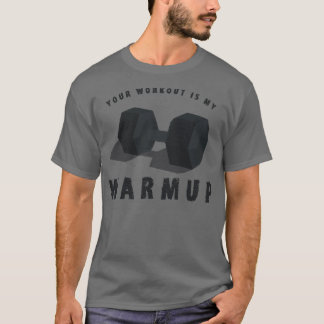 T-shirt Votre entraînement est mon Warmup Funny Weightlift