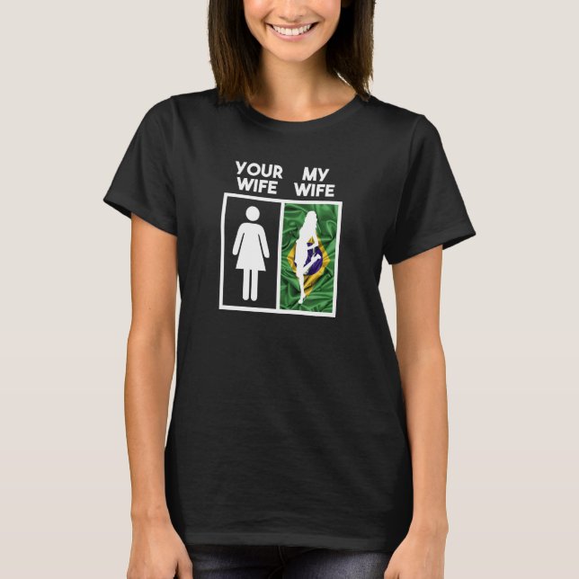 T-shirt Votre Femme Ma Femme Drôle Femme Brésilienne Fille (Devant)