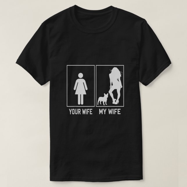 T-shirt Votre Femme Ma Femme French Bulldog Funny Frenchie (Design devant)