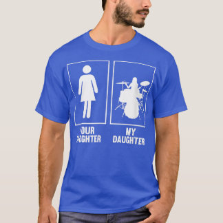 T-shirt Votre fille, ma fille Drummer T Shirt Rock N