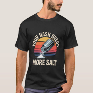 T-shirt Votre hachage a besoin de plus de sel -