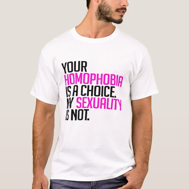 T-shirt Votre homophobie est un choix (Devant)