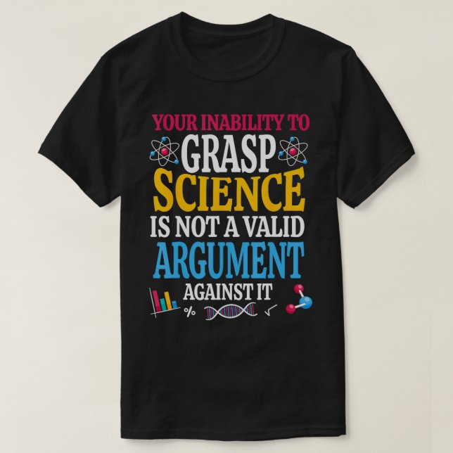 T-shirt Votre Incapacité À Comprendre La Science N'Est Pas (Design devant)