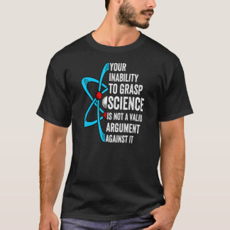 T-shirt Votre Incapacité À Comprendre La Science N'Est Pas