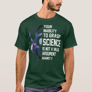 T-shirt Votre incapacité à saisir la science n'est pas un
