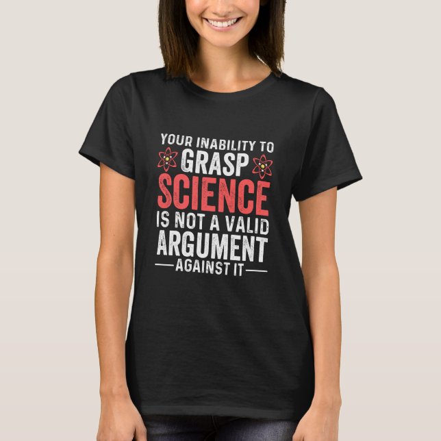 T-shirt votre incapacité à saisir la science n'est pas un  (Devant)