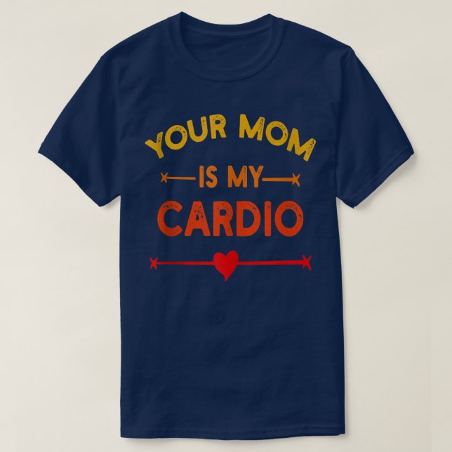T-shirt Votre Maman Est Mon Cardio Gym, Musicale, Travaill (Design devant)