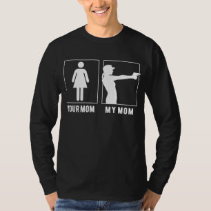 T-shirt Votre Maman Ma Maman Aime Les Tirs D'Armes À Feu -