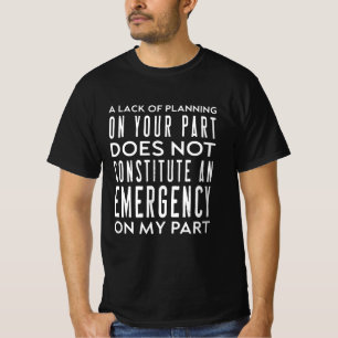 T-shirt Votre Manque De Planification Ne Constitue Pas Un