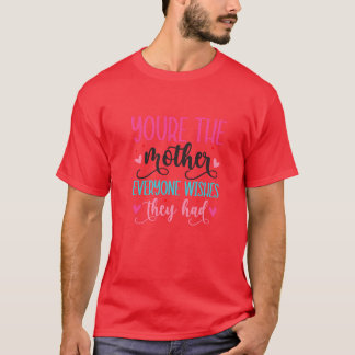 T-shirt Votre Mère Tout Le Monde Souhaite Qu'Il Ait Un Ami