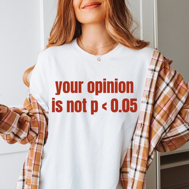 T-shirt Votre Opinion N'Est Pas P < 0,05 Diplôme En Statis (Créateur téléchargé)