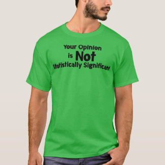 T-shirt Votre opinion n'est pas statistiquement significat
