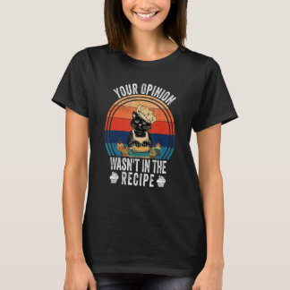 T-shirt Votre opinion n'était pas dans la recette Cuisin