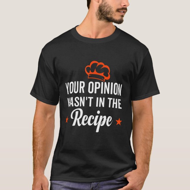 T-shirt Votre opinion n'était pas dans la recette regardan (Devant)