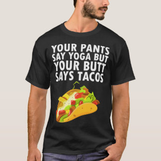 T-shirt Votre pantalon dit Yoga mais votre fessier dit Tac