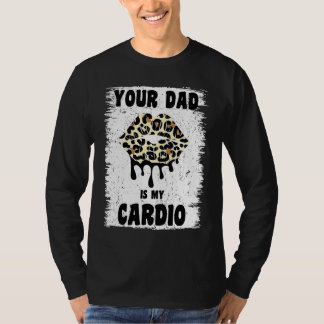 T-shirt Votre papa est mon entraînement cardio lèvres de l