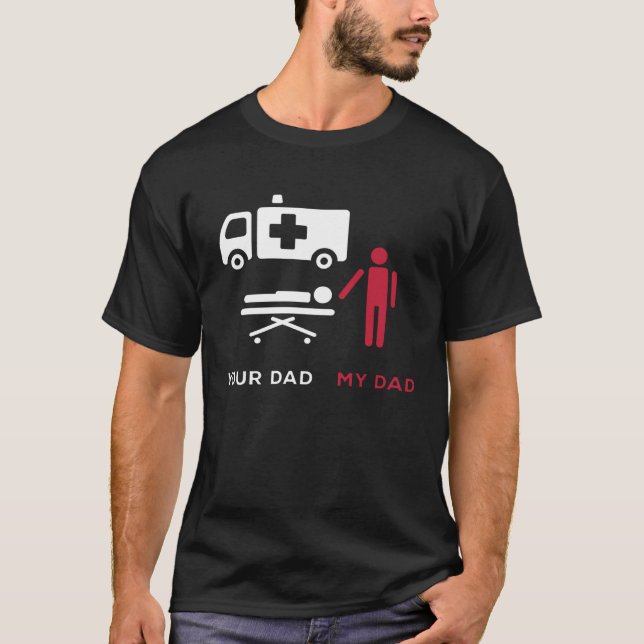 T-shirt Votre papa premier Aider Technicien Ambulance EMT  (Devant)