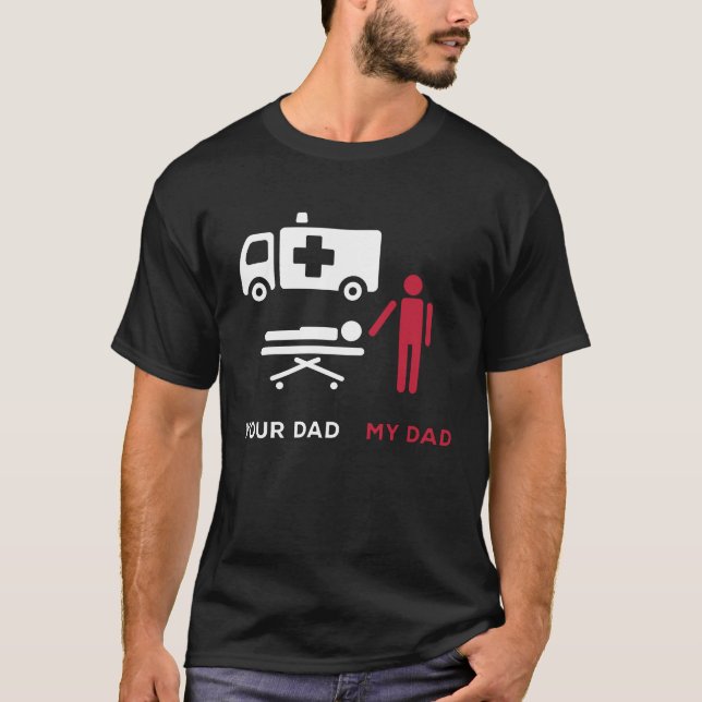 T-shirt Votre papa premier Aider Technicien Ambulance EMT  (Devant)