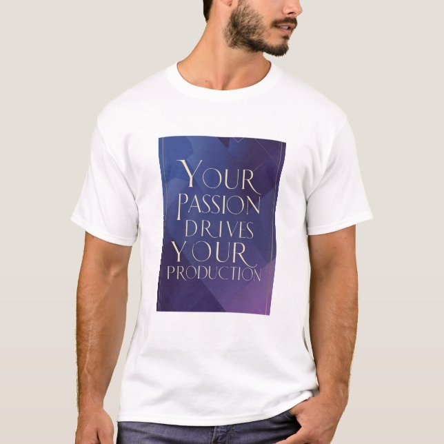 T-shirt Votre passion motive votre production (Devant)