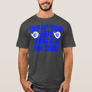 T-shirt Votre Petit Amis Continue À Regarder Mon Turbos Tw