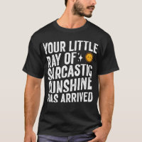 votre petit rayon de soleil sarcastique est arrivé
