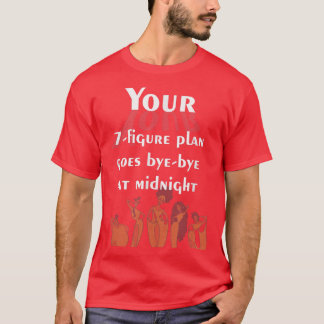 T-shirt Votre plan à 7 chiffres va au revoir à minuit Fun 