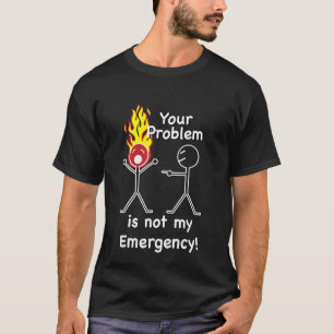 T-shirt Votre problème n'est pas mon urgence