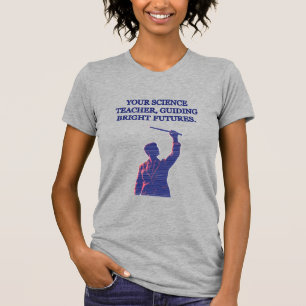 T-shirt Votre professeur de sciences guidant les brillants