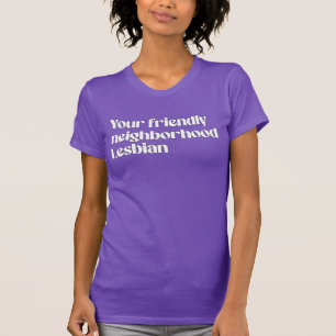 T-shirt Votre quartier sympathique lesbienne