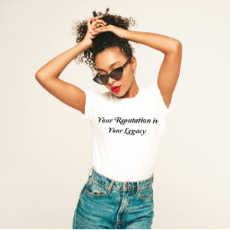 T-shirt "Votre réputation est votre héritage"