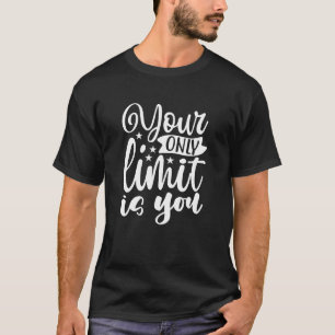 T-shirt Votre Seule Limite Est Vous   Citation motivationn