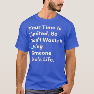 T-shirt Votre temps est limité, alors ne perdez pas de tem