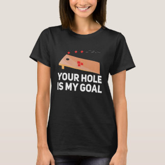 T-shirt Votre trou est mon objectif Équipe de sac de haric